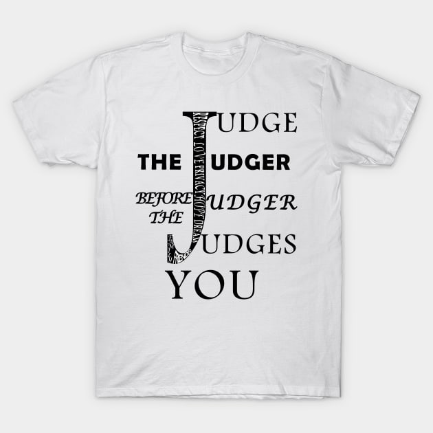 do not judge me T-Shirt by Yaman